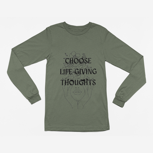 Life Giving Thoughts Long Sleeve